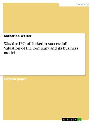 cover image of Was the IPO of LinkedIn successful? Valuation of the company and its business model
